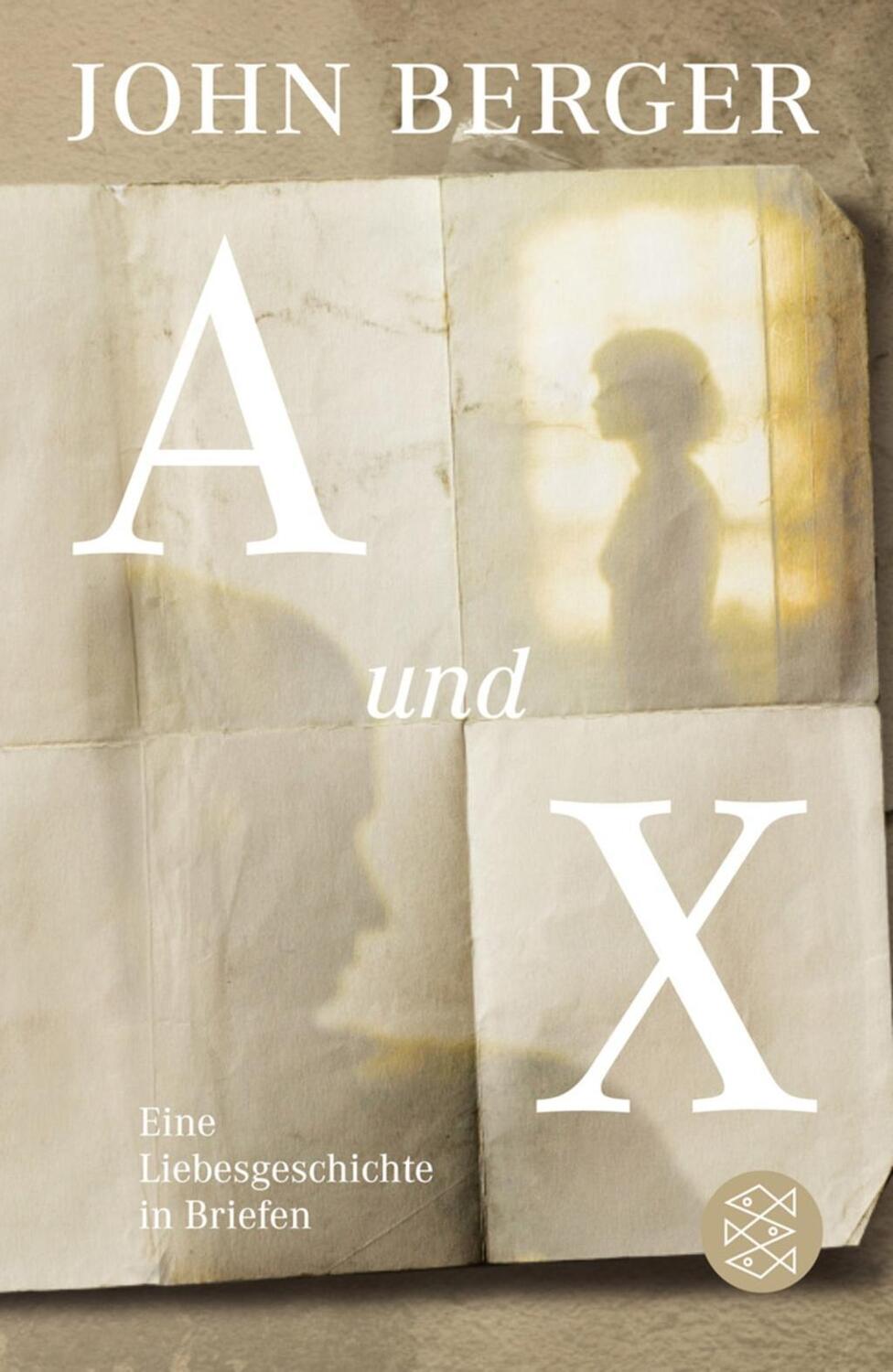 Cover: 9783596191215 | A und X | Eine Liebesgeschichte in Briefen | John Berger | Taschenbuch