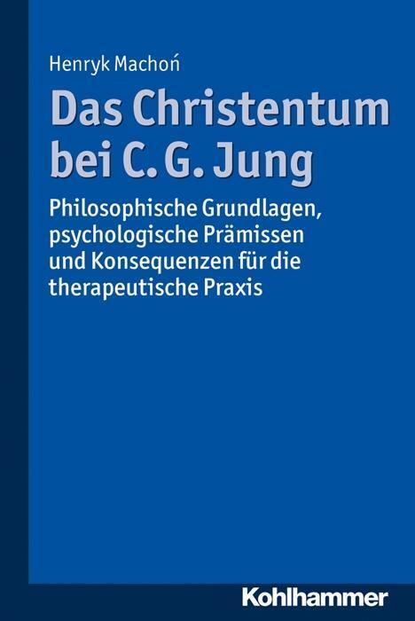 Cover: 9783170292581 | Das Christentum bei C.G. Jung | Henryk Machon | Taschenbuch | 263 S.