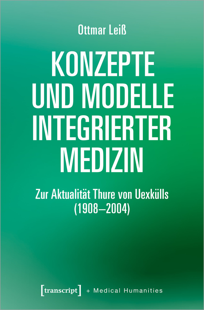 Cover: 9783837653649 | Konzepte und Modelle Integrierter Medizin | Ottmar Leiß | Taschenbuch