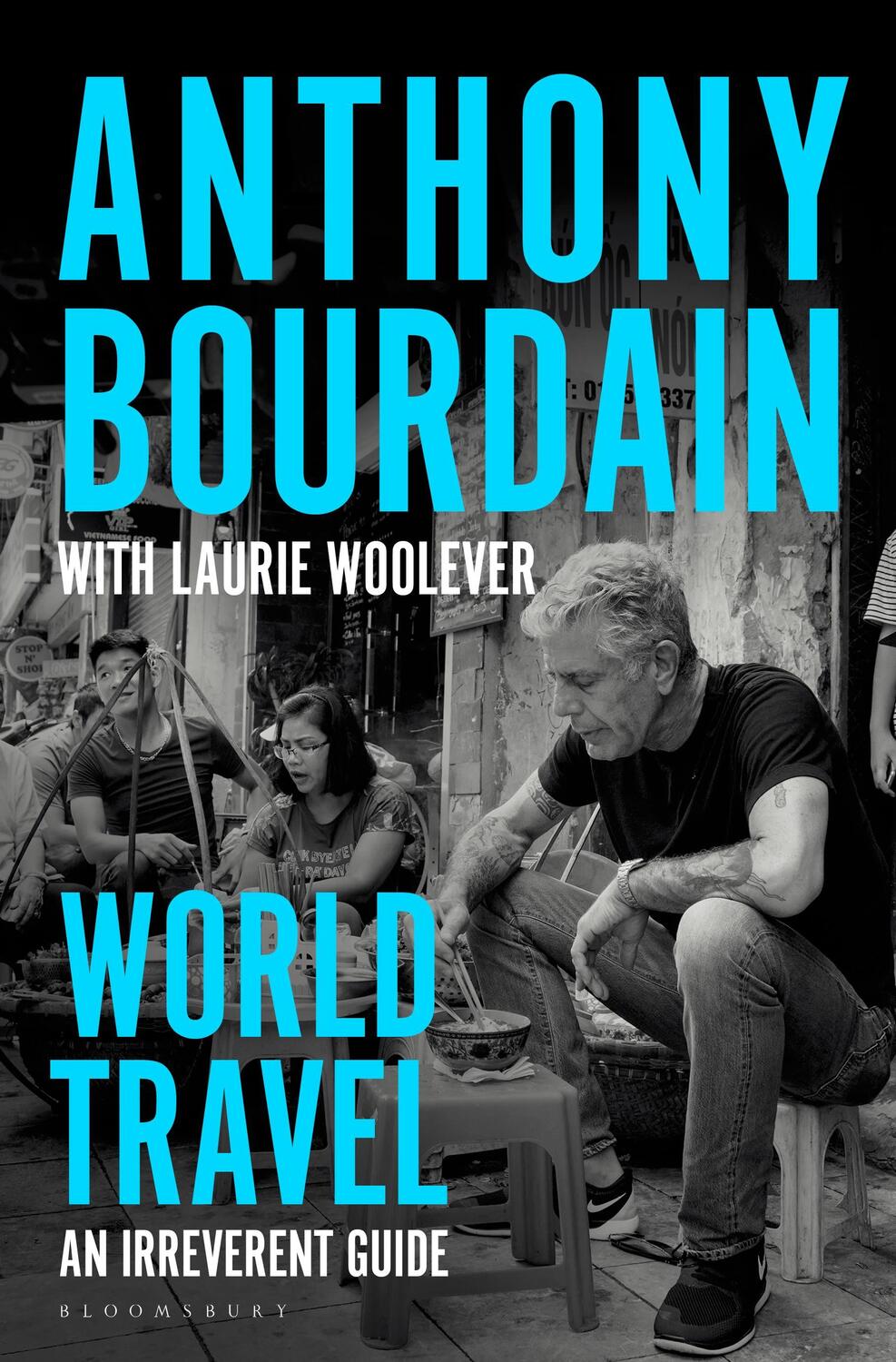 Cover: 9781526630216 | World Travel | An Irreverent Guide | Anthony Bourdain (u. a.) | Buch