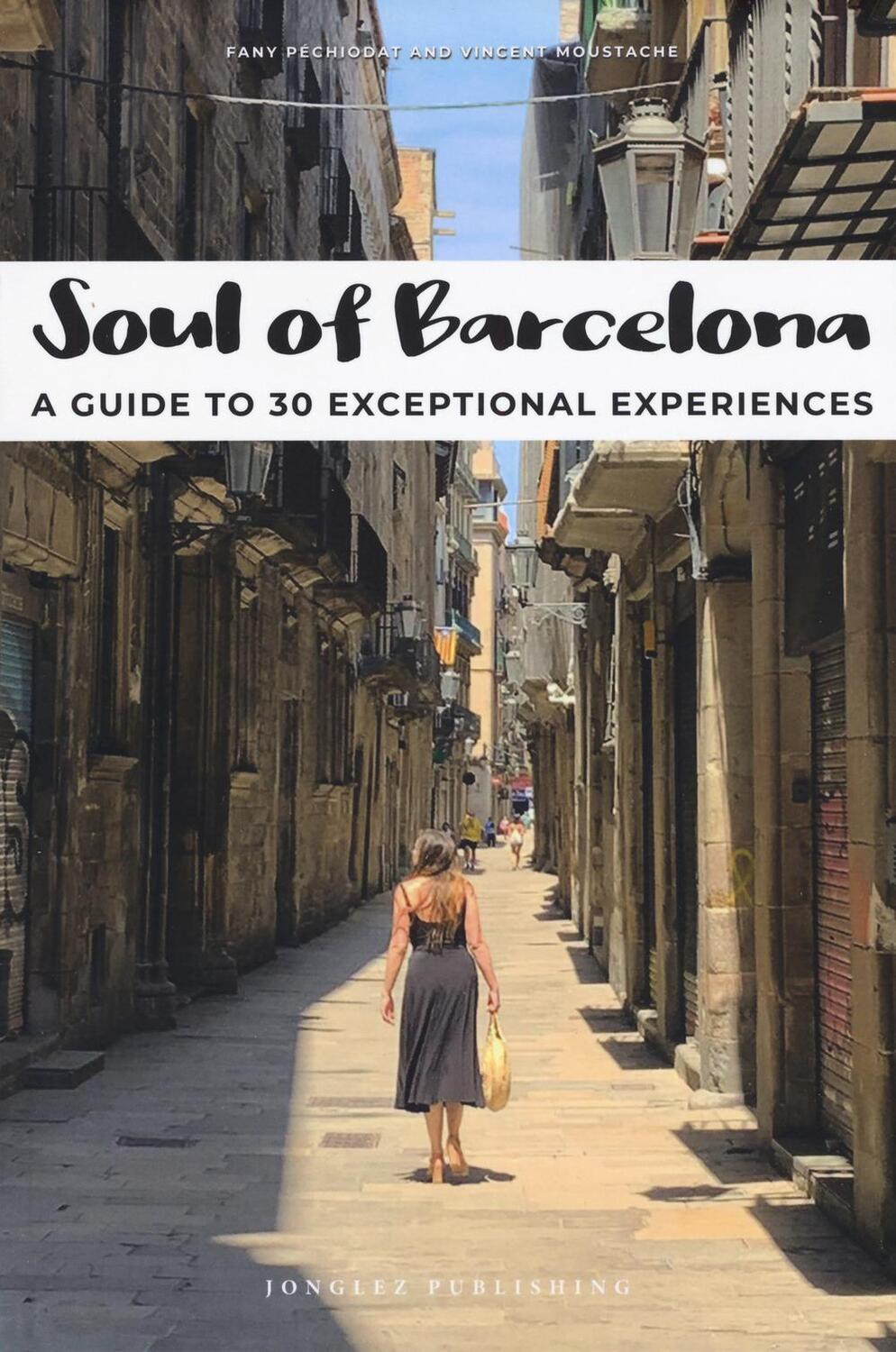 Cover: 9782361953874 | Soul of Barcelona | A guide to 30 exceptional experiences | Buch