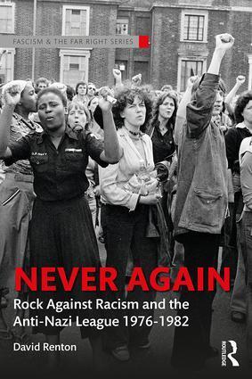 Cover: 9781138502710 | Never Again | Rock Against Racism and the Anti-Nazi League 1976-1982