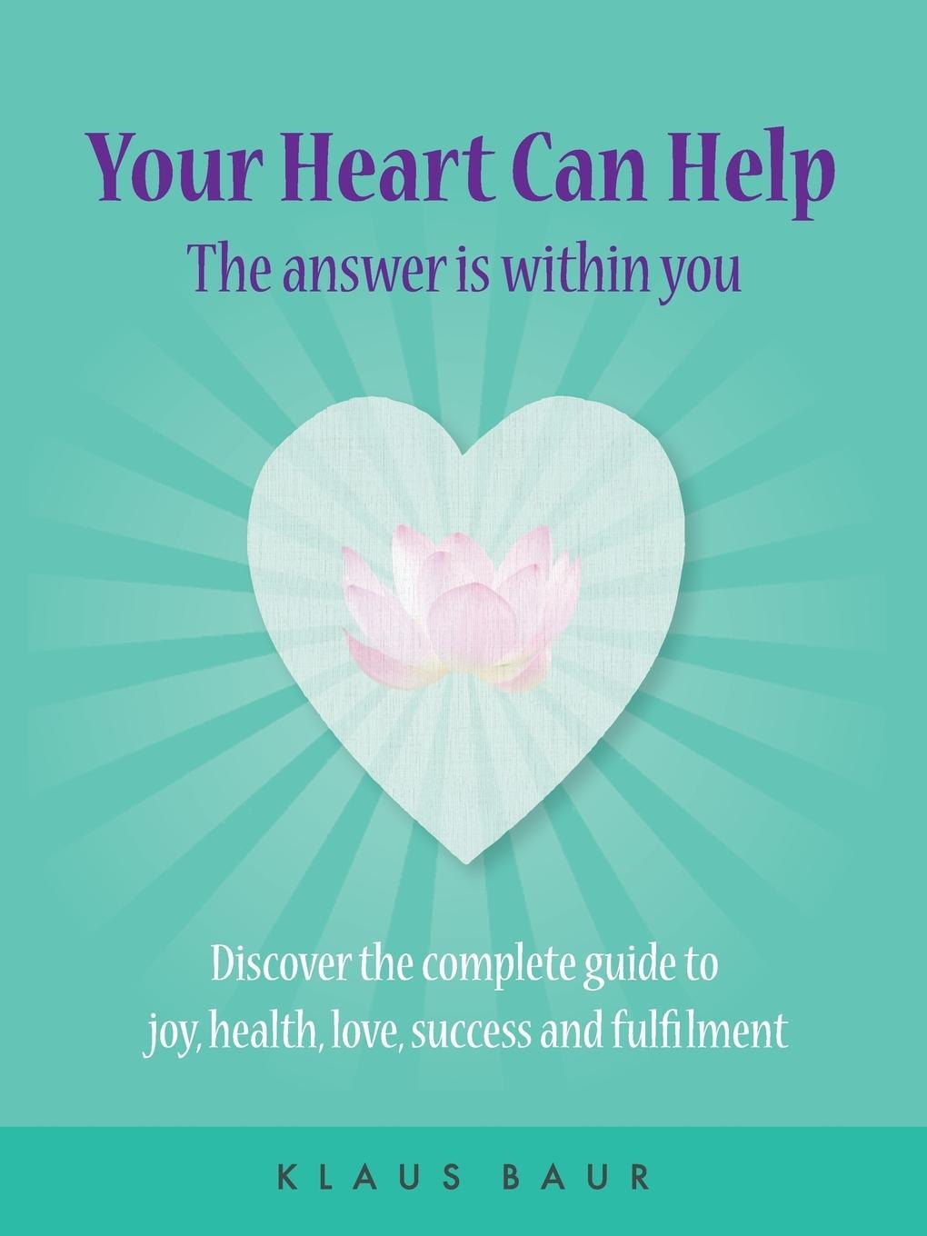 Cover: 9780648062509 | Your Heart Can Help - The Answer Is Within You | Klaus Baur | Buch