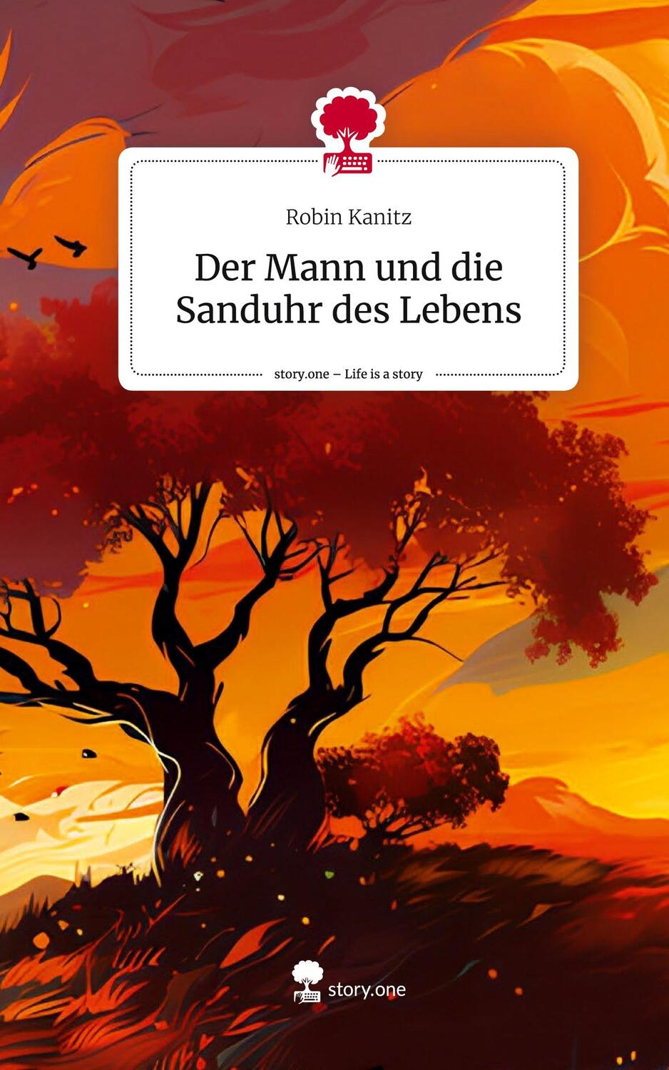 Cover: 9783710825026 | Der Mann und die Sanduhr des Lebens. Life is a Story - story.one