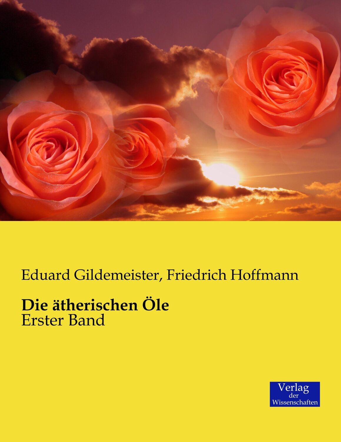 Cover: 9783957001641 | Die ätherischen Öle | Erster Band | Eduard Gildemeister (u. a.) | Buch