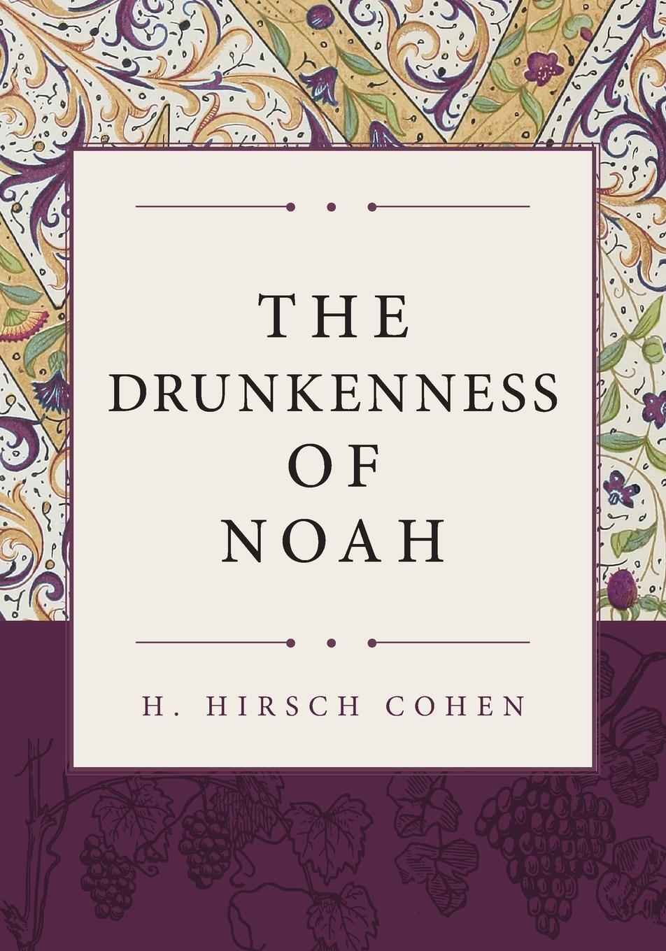 Cover: 9781039100787 | The Drunkenness of Noah | H. Hirsch Cohen | Taschenbuch | Paperback