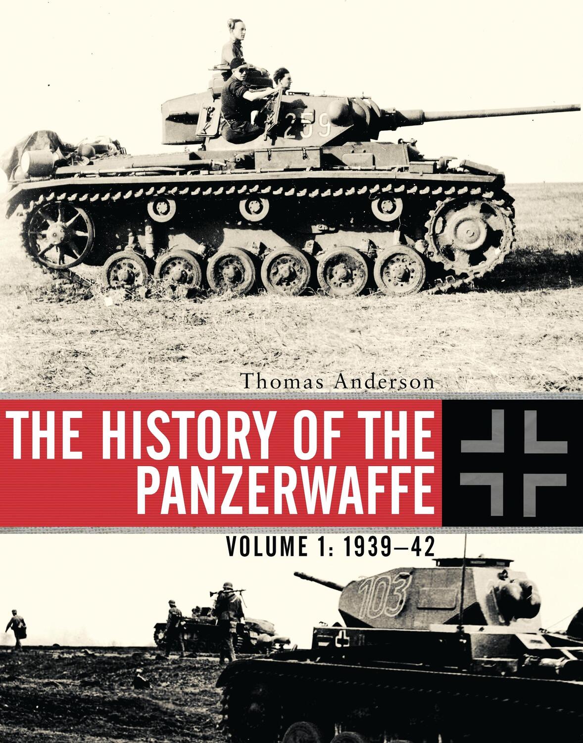 Cover: 9781472808127 | The History of the Panzerwaffe | Volume 1: 1939-42 | Thomas Anderson