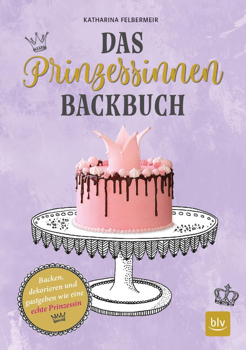Cover: 9783835418509 | Das Prinzessinnen-Backbuch | Katharina Felbermeir | Buch | 128 S.