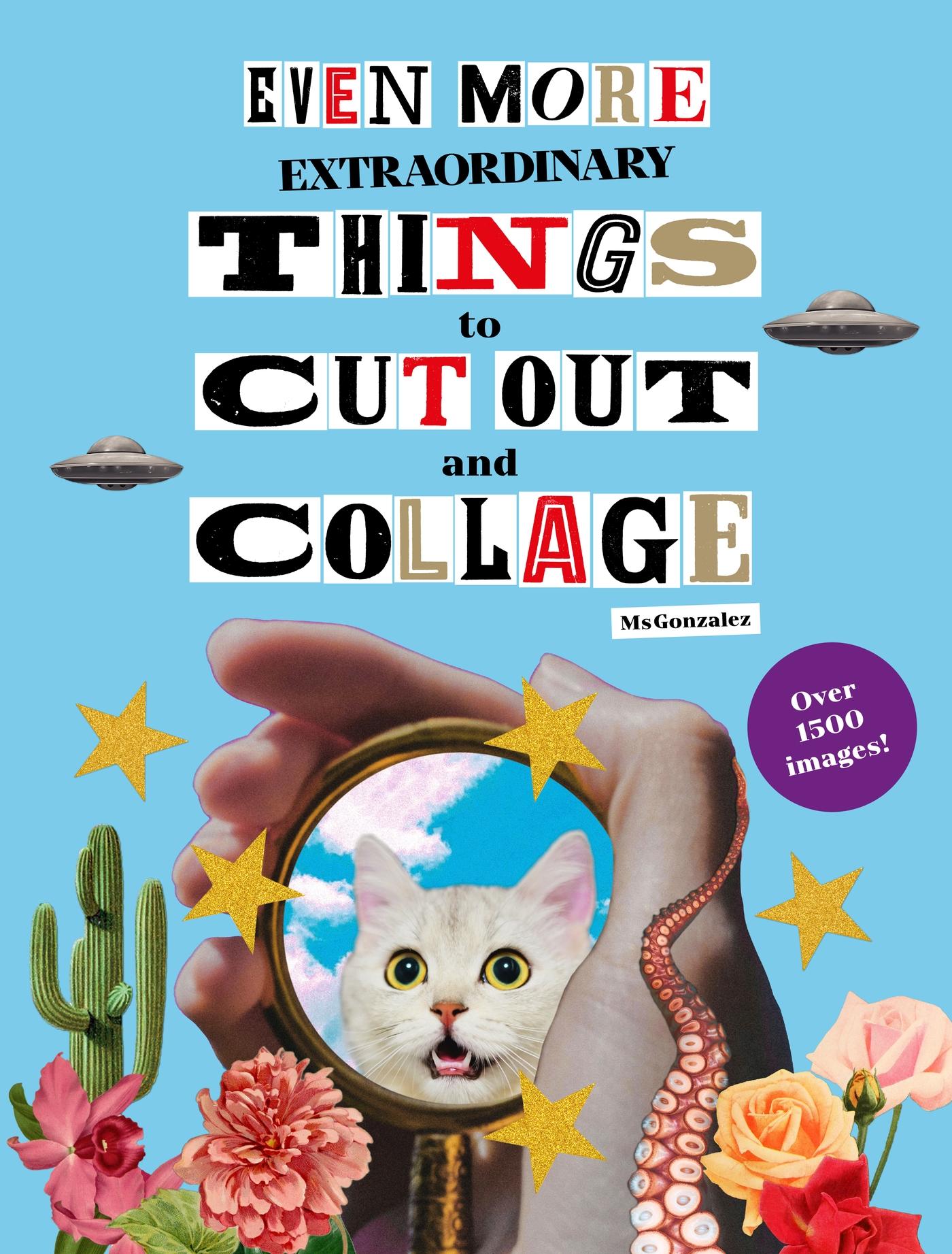 Cover: 9781399623445 | Even More Extraordinary Things to Cut Out and Collage | Paula Gonzalez