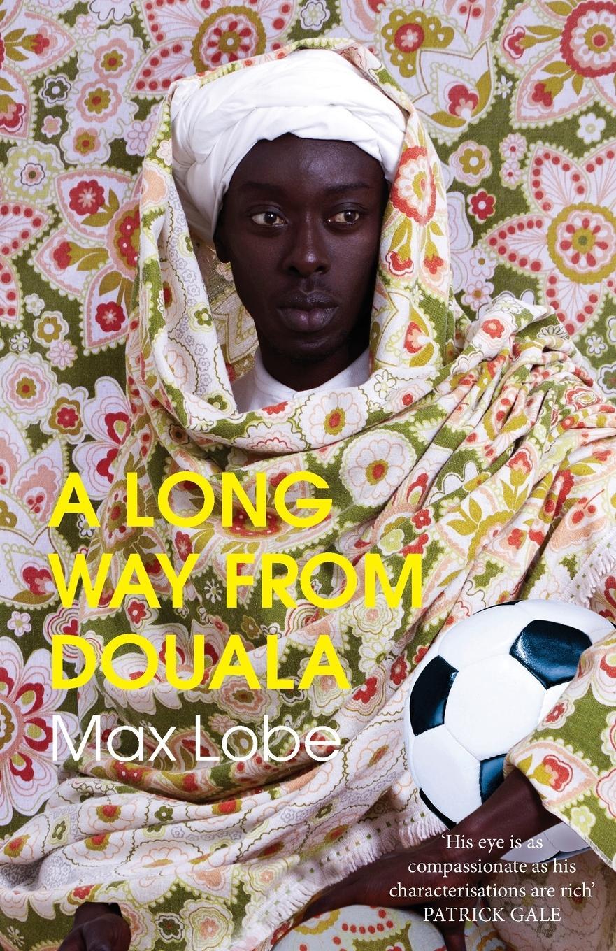 Cover: 9781913109011 | A LONG WAY FROM DOUALA | Max Lobe | Taschenbuch | Paperback | 196 S.