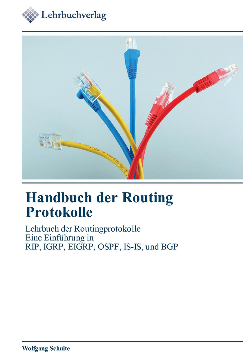 Cover: 9783841760098 | Handbuch der Routing Protokolle | Wolfgang Schulte | Taschenbuch