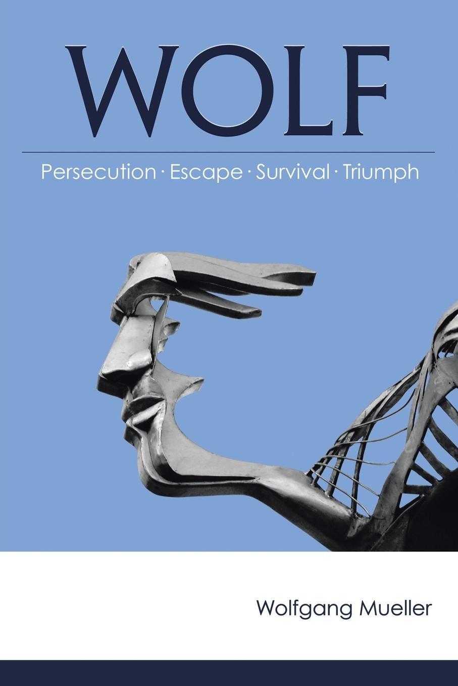 Cover: 9781458211446 | Wolf | Persecution-Escape-Survival-Triumph | Wolfgang Mueller | Buch