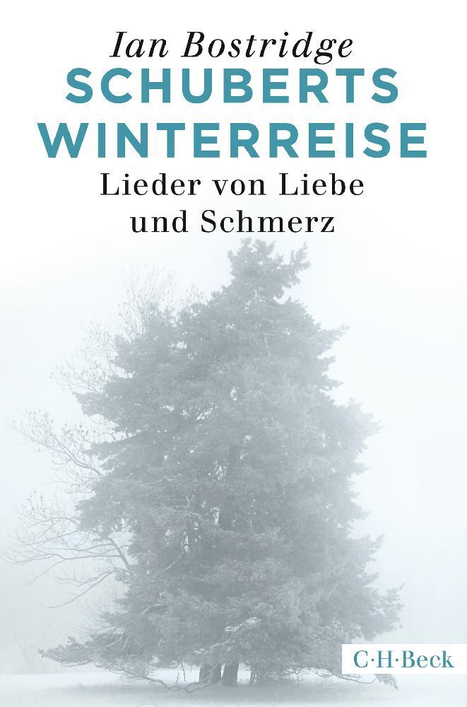 Cover: 9783406715068 | Schuberts Winterreise | Lieder von Liebe und Schmerz | Ian Bostridge