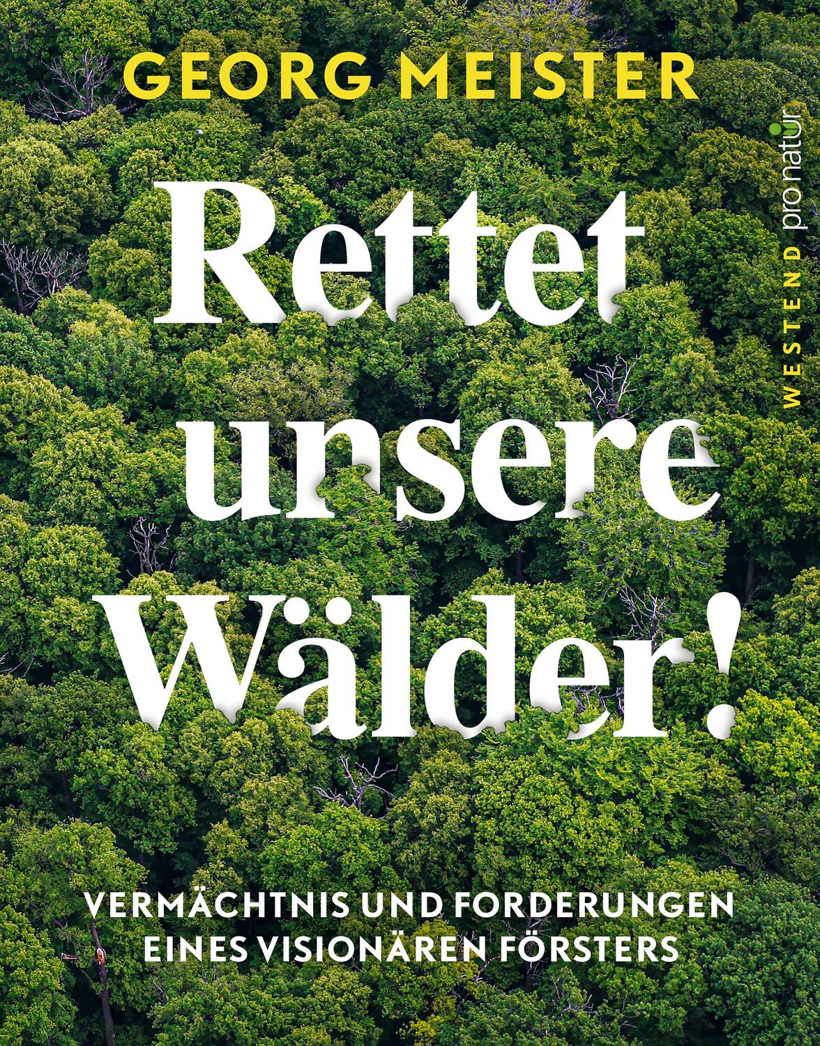 Cover: 9783864892929 | Rettet unsere Wälder! | Georg Meister | Buch | WESTEND pro natur