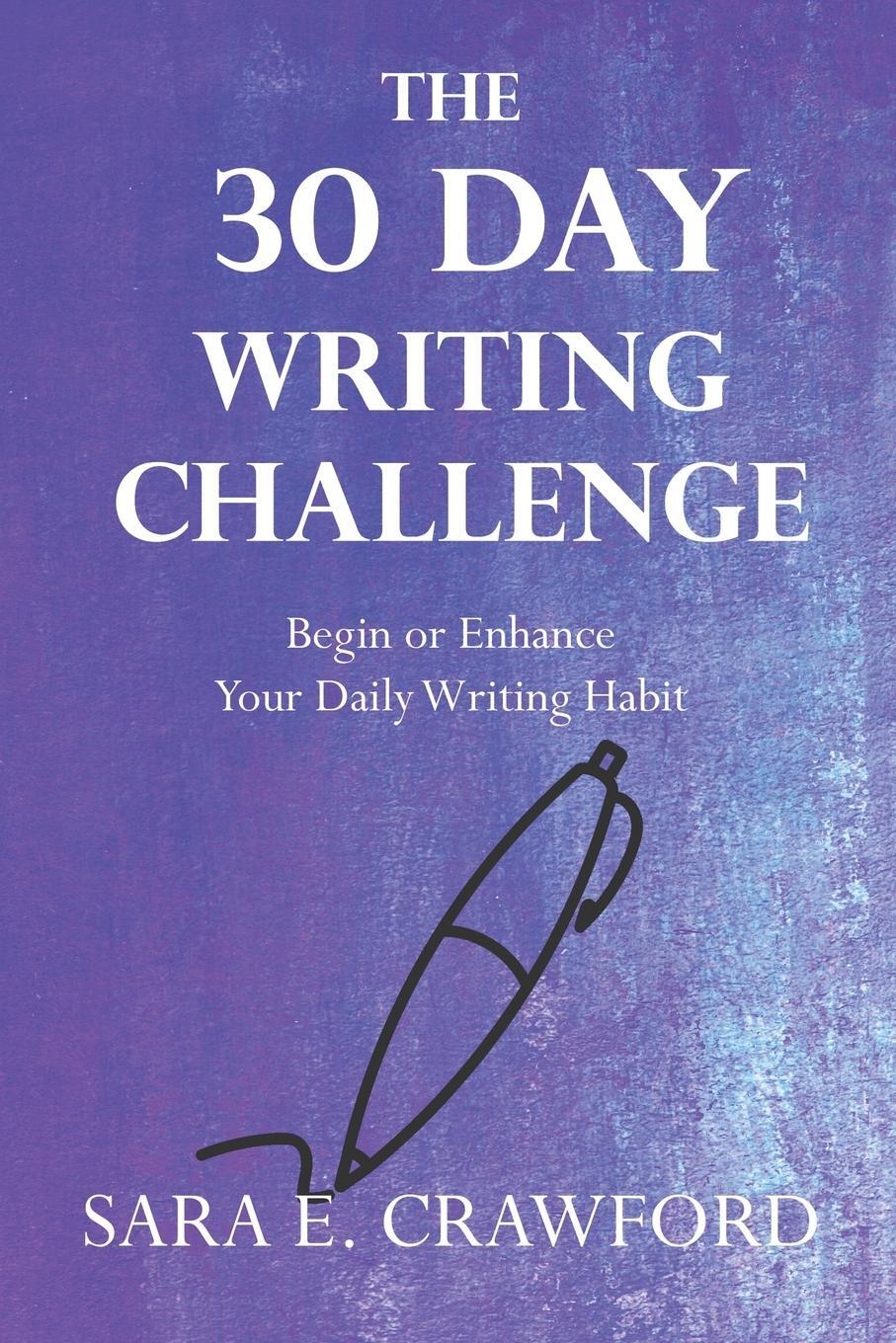 Cover: 9781532393204 | The 30-Day Writing Challenge | Sara E. Crawford | Taschenbuch | 2018