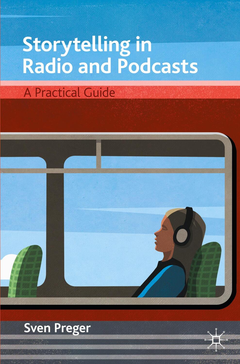 Cover: 9783030696313 | Storytelling in Radio and Podcasts | A Practical Guide | Sven Preger