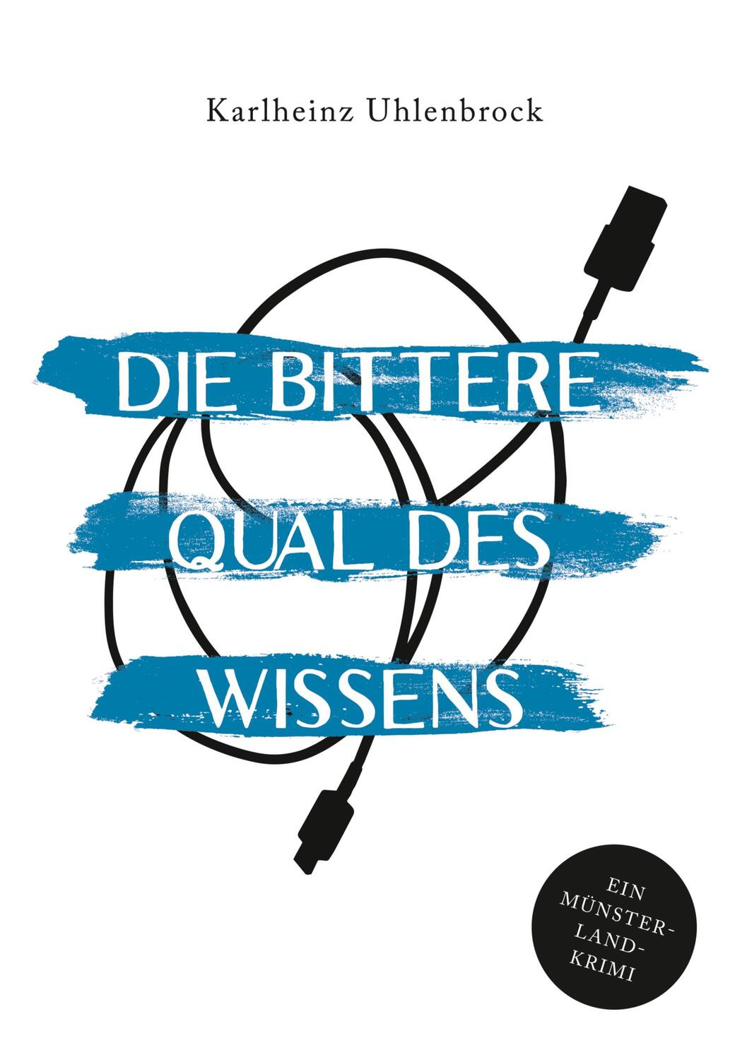 Cover: 9783756225897 | Die bittere Qual des Wissens | Karlheinz Uhlenbrock | Taschenbuch