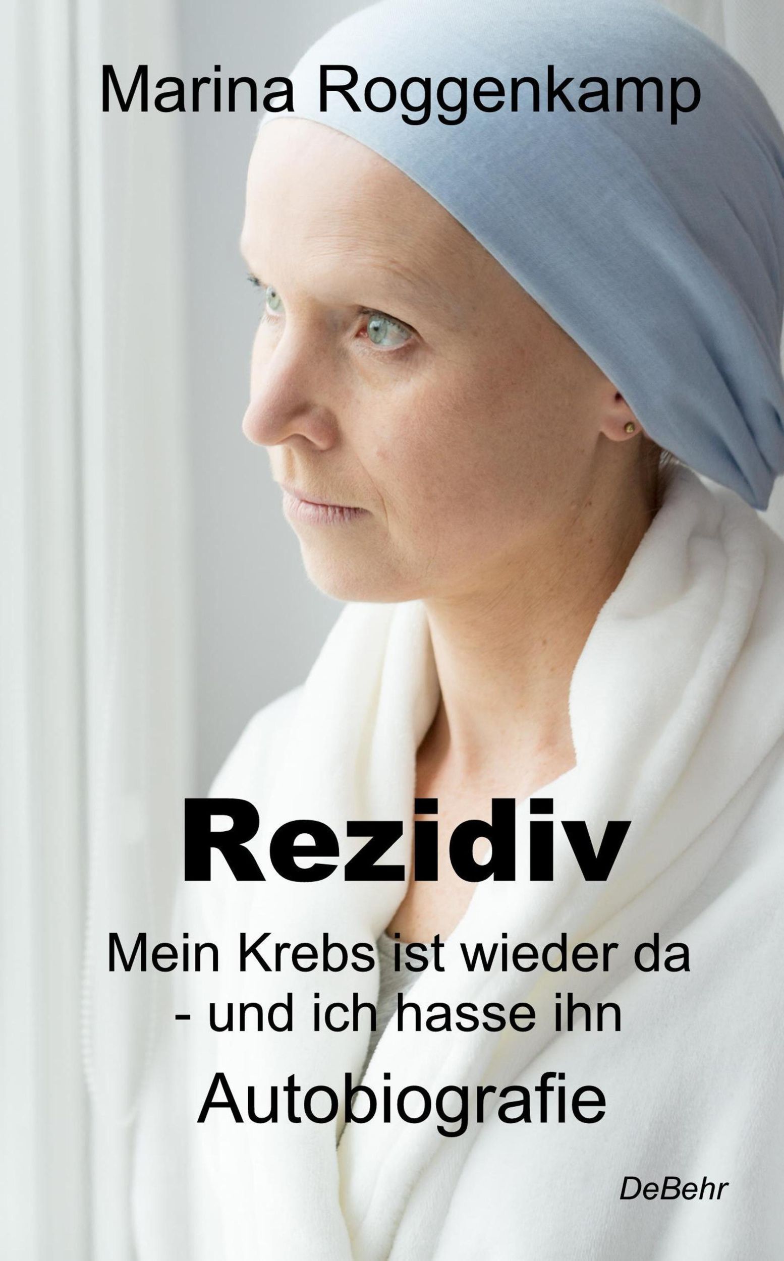 Cover: 9783957536358 | Rezidiv - Mein Krebs ist wieder da - und ich hasse ihn! -...