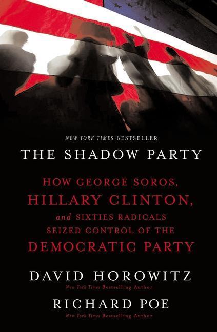 Cover: 9781595551030 | The Shadow Party: How George Soros, Hillary Clinton, and Sixties...