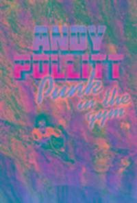 Cover: 9781910240694 | Punk in the Gym | Andy Pollitt | Buch | Englisch | 2016