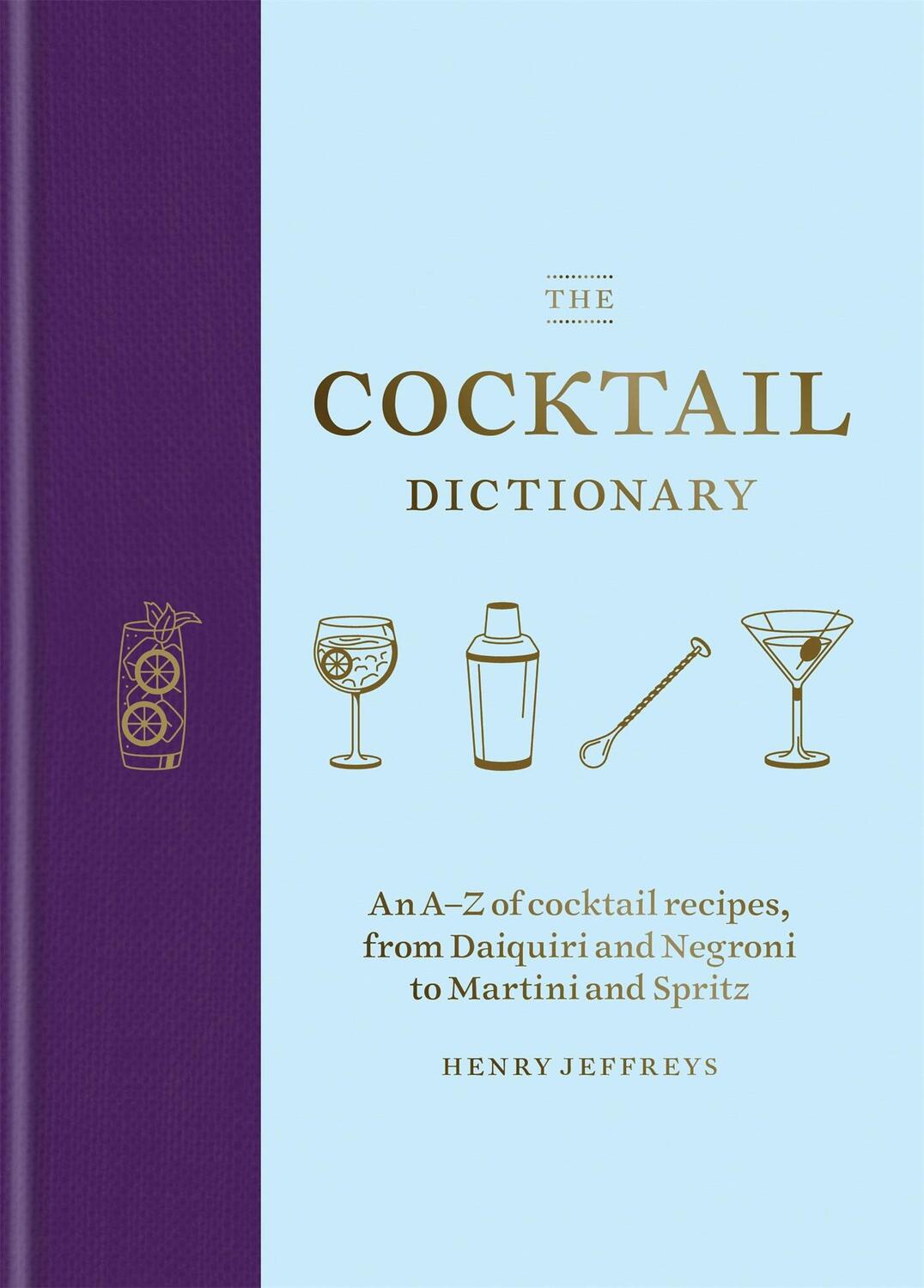 Cover: 9781784726294 | The Cocktail Dictionary | Henry Jeffreys | Buch | Gebunden | Englisch