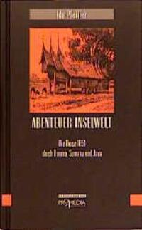 Cover: 9783900478704 | Abenteuer Inselwelt | Die Reise 1851 durch Borneo, Sumatra und Java