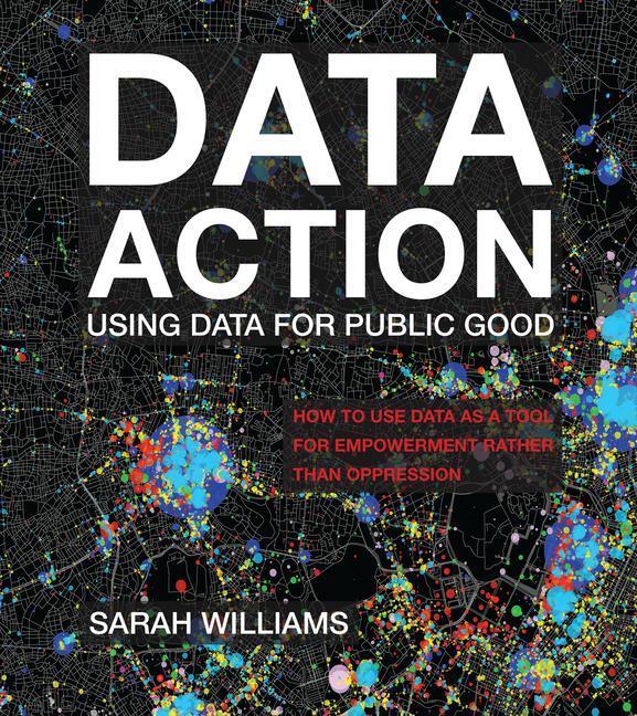 Cover: 9780262545310 | Data Action | Using Data for Public Good | Sarah Williams | Buch