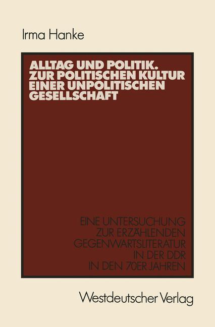 Cover: 9783531118109 | Alltag und Politik. Zur politischen Kultur einer unpolitischen...