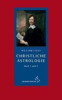 Cover: 9783899971446 | Christliche Astrologie | Buch 1 und Buch 2 | William Lilly | Buch