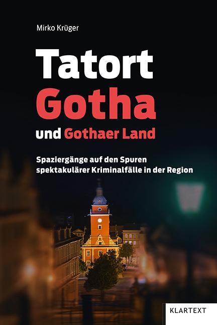 Cover: 9783837522761 | Tatort Gotha und Gothaer Land | Mirko Krüger | Taschenbuch | Deutsch