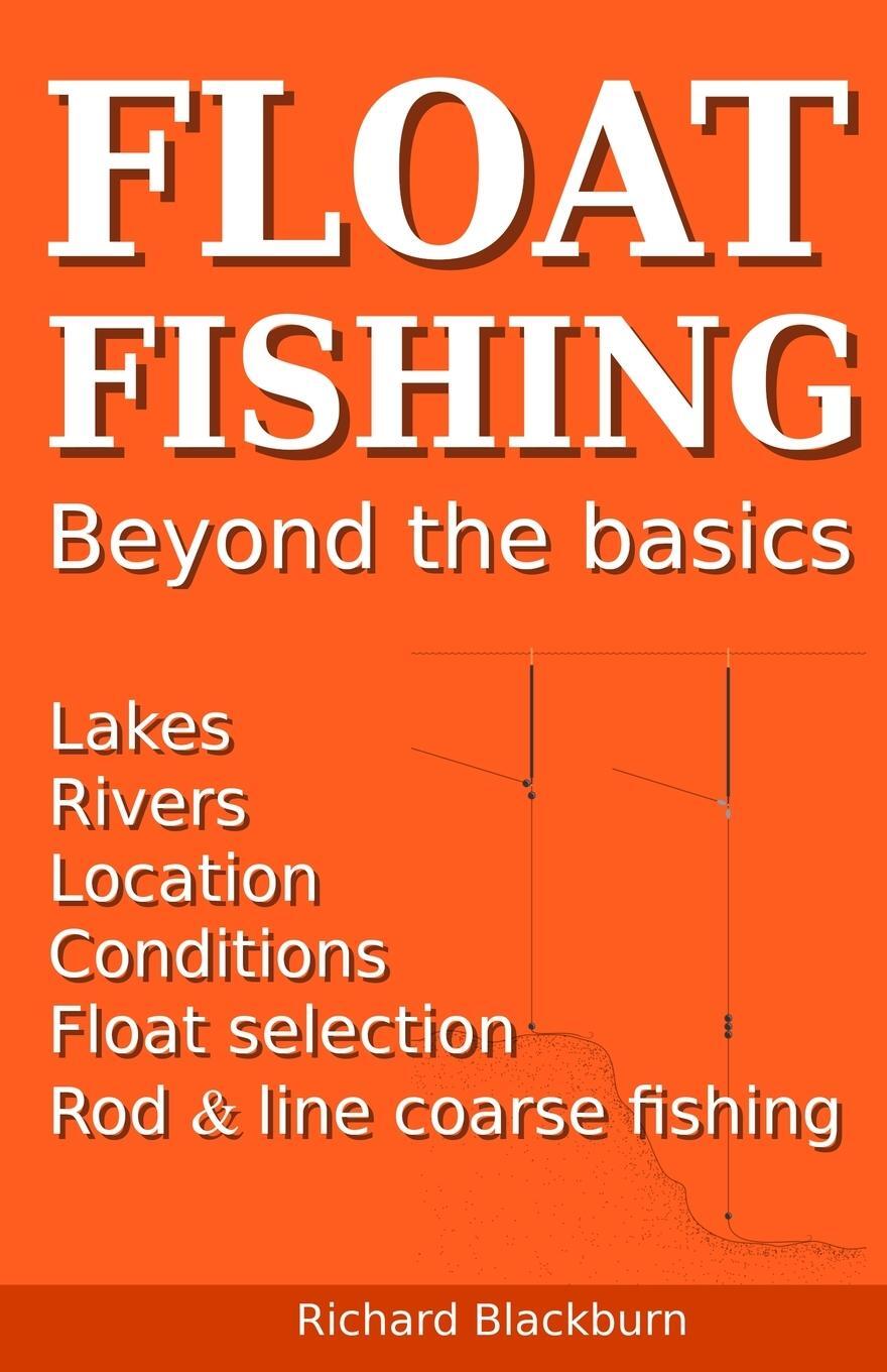 Cover: 9781838247805 | Float Fishing beyond the basics | Richard Blackburn | Taschenbuch