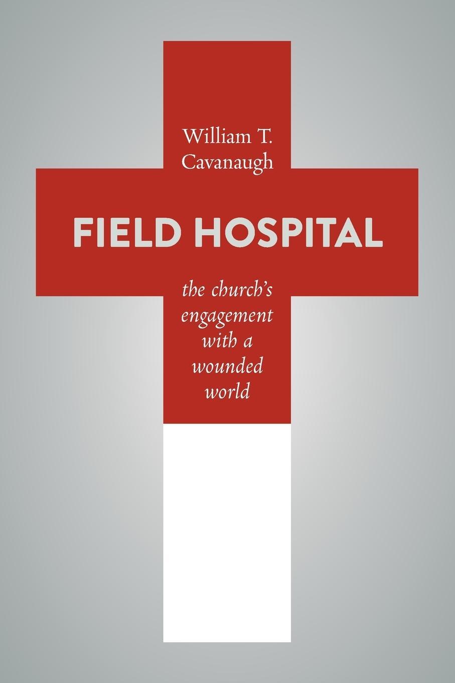 Cover: 9780802872975 | Field Hospital | The Church's Engagement with a Wounded World | Buch