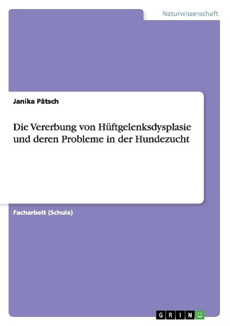 Cover: 9783656976554 | Die Vererbung von Hüftgelenksdysplasie und deren Probleme in der...