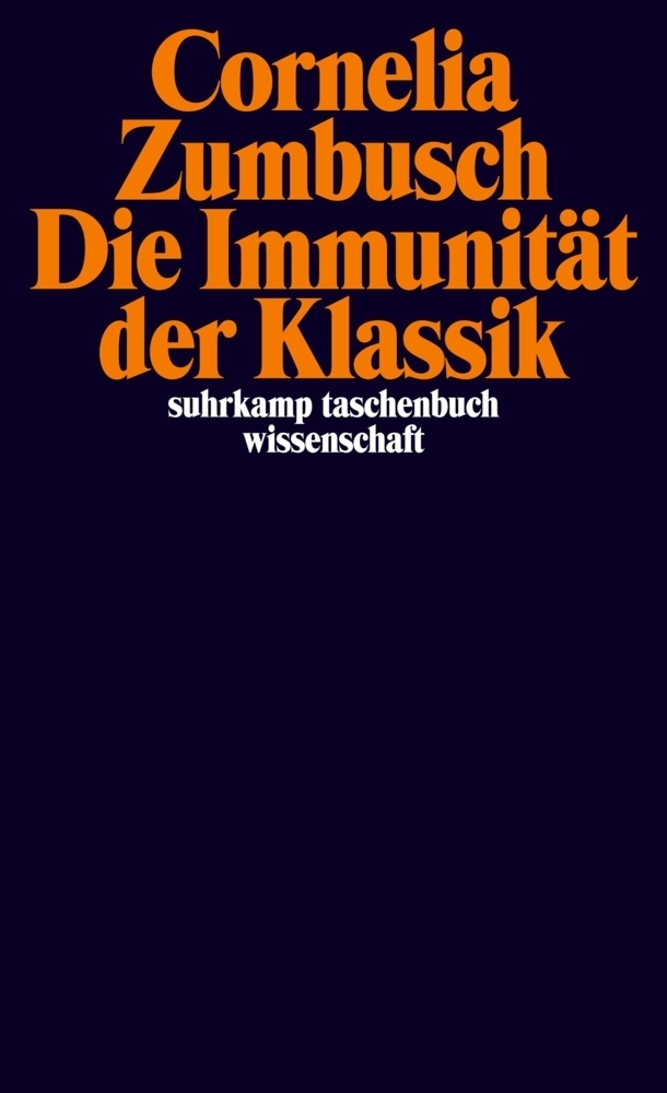 Cover: 9783518296141 | Die Immunität der Klassik | Cornelia Zumbusch | Taschenbuch | 2011