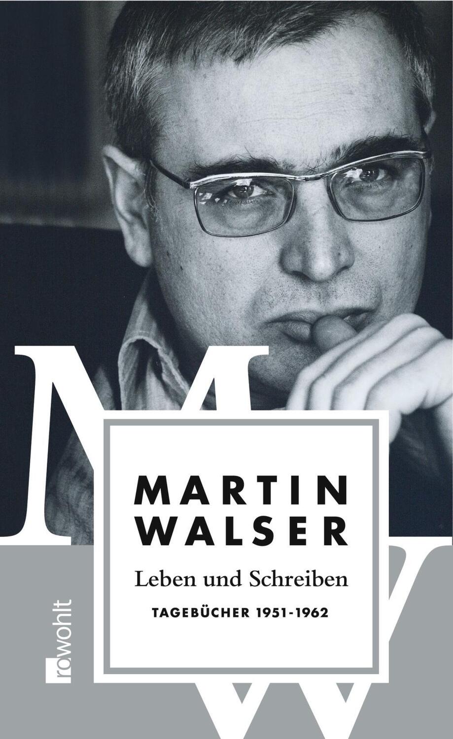 Cover: 9783498073558 | Leben und Schreiben: Tagebücher 1951-1962 | Martin Walser | Buch