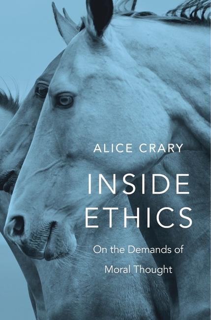 Cover: 9780674967816 | Inside Ethics | On the Demands of Moral Thought | Alice Crary | Buch