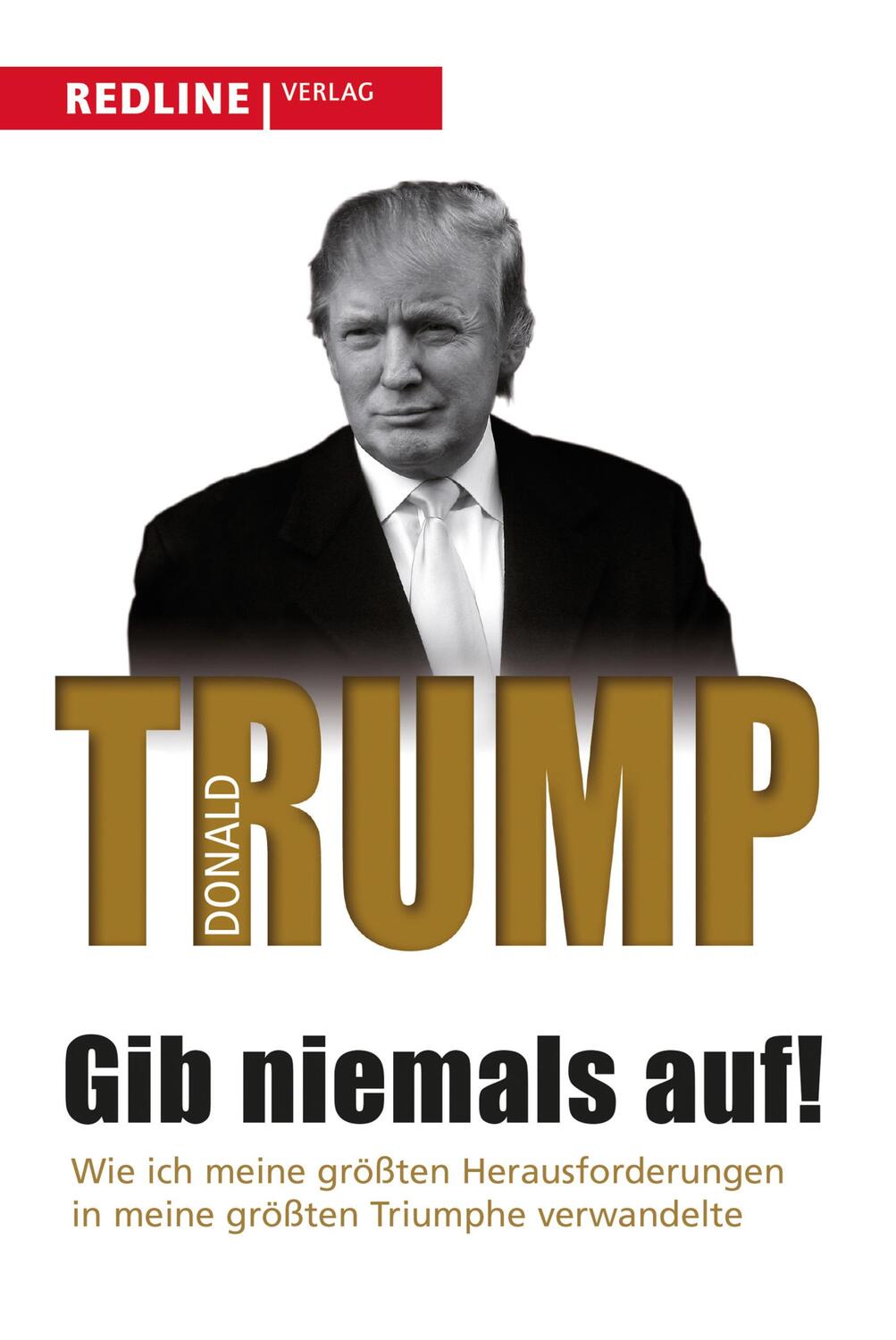 Cover: 9783868816129 | Gib niemals auf! | Donald J. Trump | Taschenbuch | Deutsch | 2015