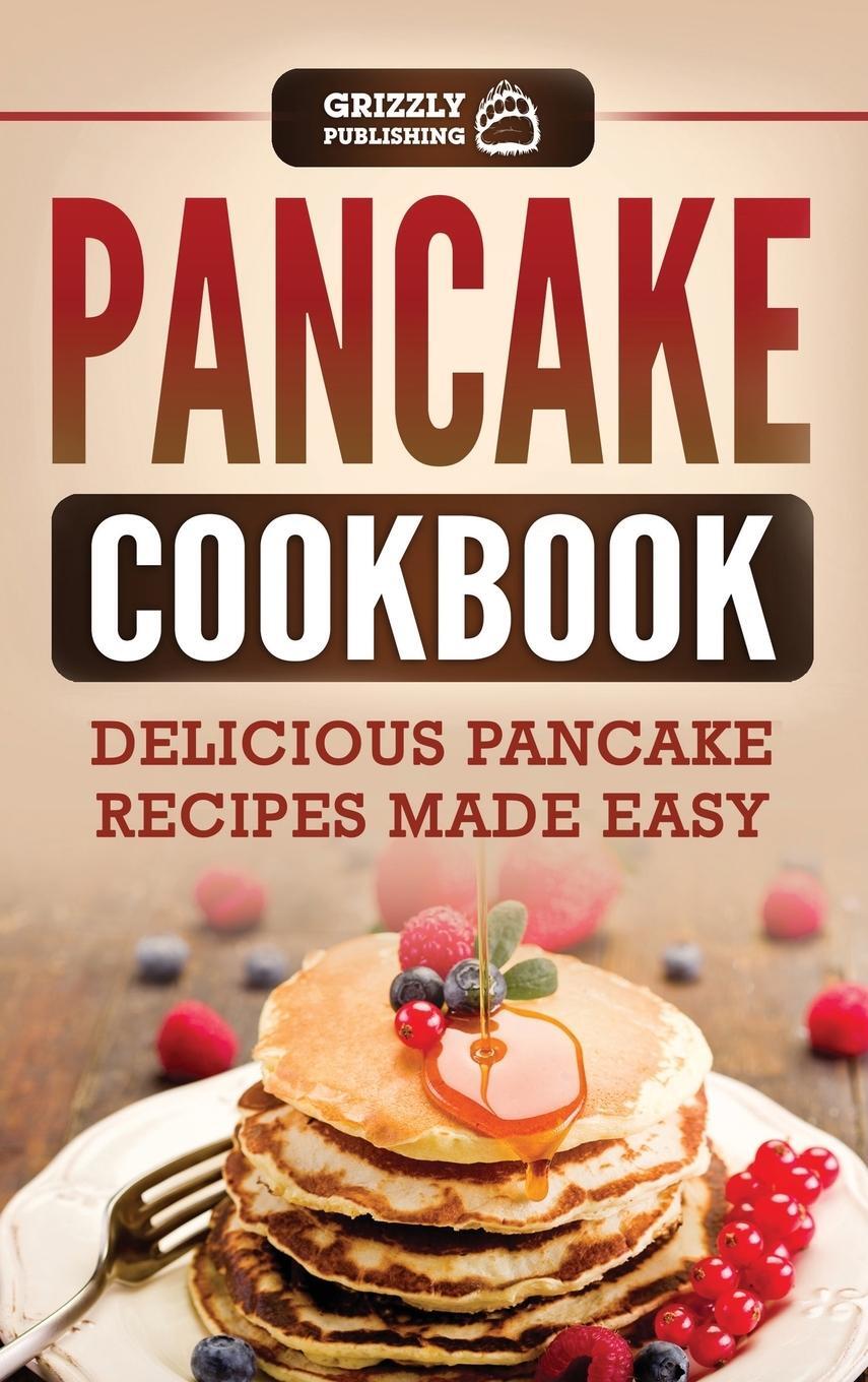 Cover: 9781952395819 | Pancake Cookbook | Delicious Pancake Recipes Made Easy | Publishing