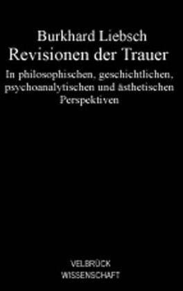 Cover: 9783938808108 | Revisionen der Trauer | Burkhard Liebsch | Taschenbuch | 280 S. | 2006