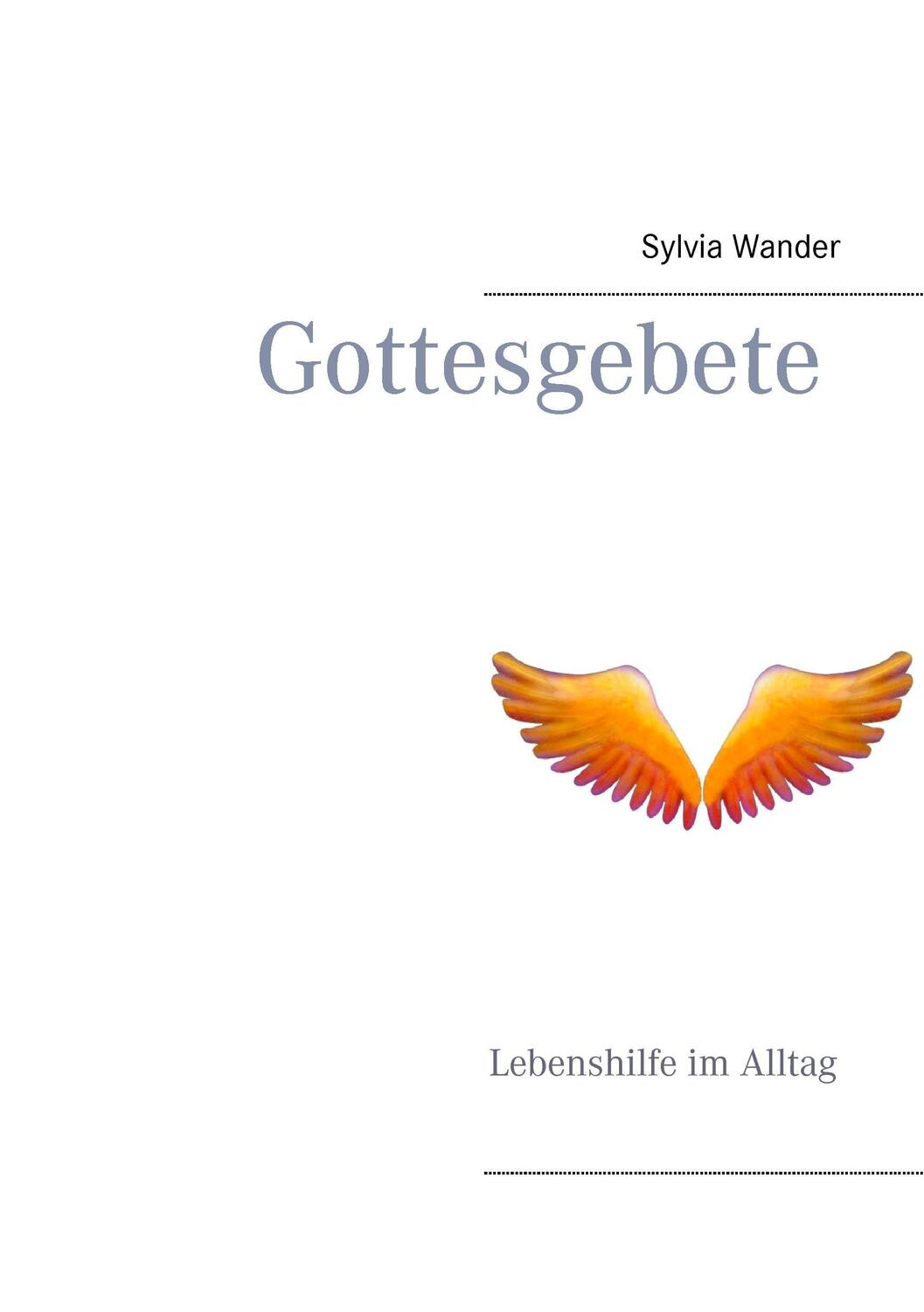 Cover: 9783839121283 | Gottesgebete | Lebenshilfe im Alltag | Sylvia Wander | Taschenbuch