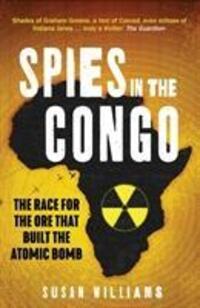 Cover: 9781849049528 | Spies in the Congo | The Race for the Ore That Built the Atomic Bomb