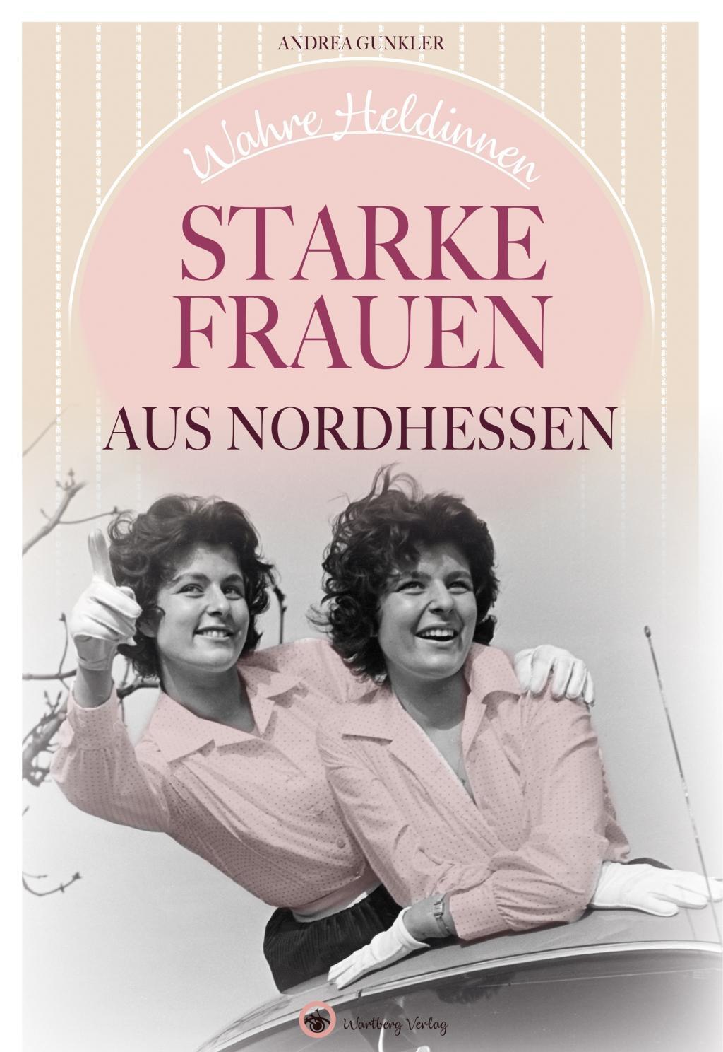 Cover: 9783831332120 | Wahre Heldinnen! Starke Frauen aus Nordhessen | Andrea Gunkler | Buch