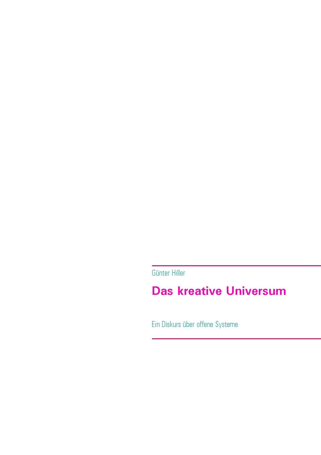 Cover: 9783744813020 | Das kreative Universum | Ein Diskurs über offene Systeme | Hiller