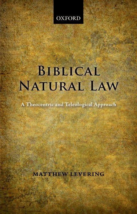 Cover: 9780199654116 | Biblical Natural Law | A Theocentric and Teleological Approach | Buch