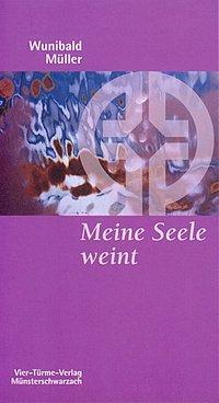 Cover: 9783878684671 | Meine Seele weint | Wunibald Müller | Taschenbuch | 88 S. | Deutsch