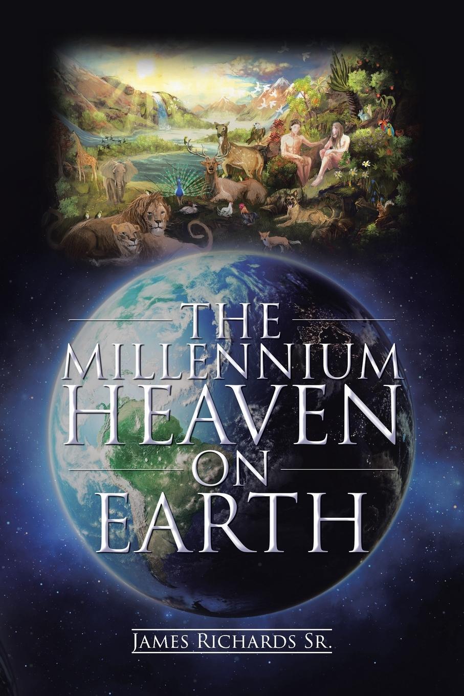 Cover: 9781098030254 | The Millennium Heaven on Earth | James Richards Sr. | Taschenbuch