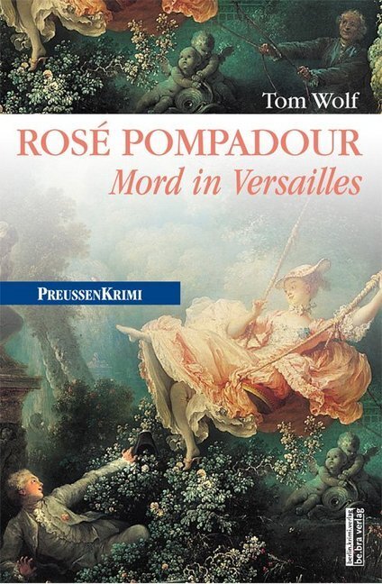 Cover: 9783898095310 | Rosé Pompadour | Mord in Versailles | Tom Wolf | Taschenbuch | 2013