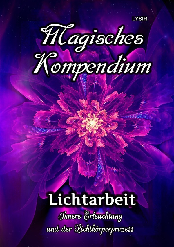 Cover: 9783750250383 | Magisches Kompendium - Lichtarbeit | Frater Lysir | Taschenbuch