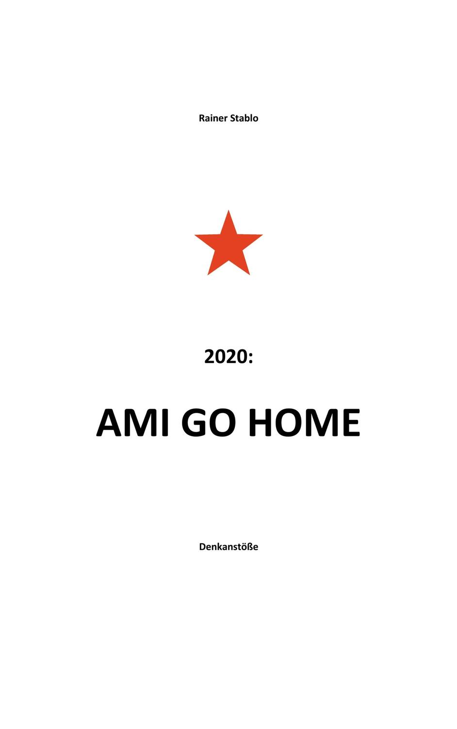 Cover: 9783735794147 | Ami go home | Rainer Stablo | Taschenbuch | Paperback | Deutsch | 2020