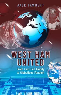 Cover: 9781801500685 | West Ham United | From East End Family to Globalised Fandom | Fawbert